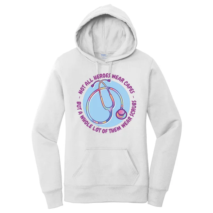 Not All Heroes Wear Capes But A Whole Lot Of Them Wear Scrubs Women's Pullover Hoodie