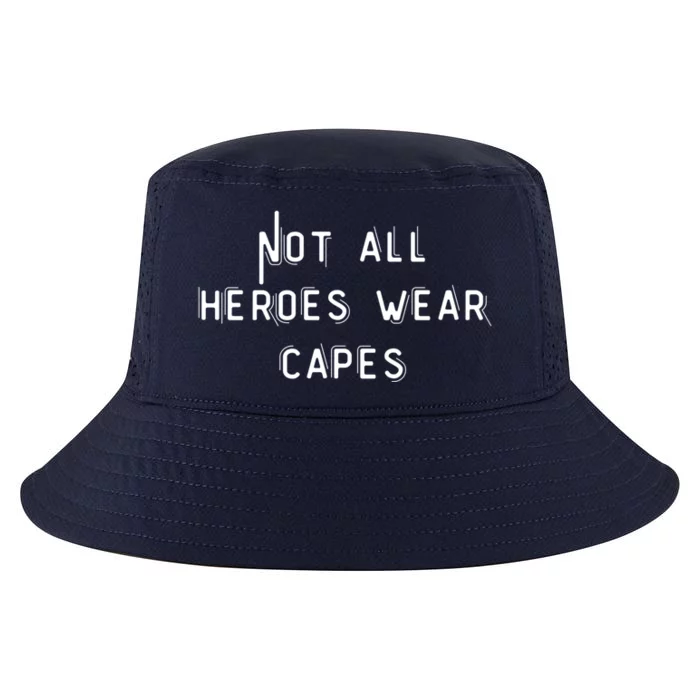 Not All Heroes Wear Capes Positive Superheroes Police Nurse Gift Cool Comfort Performance Bucket Hat