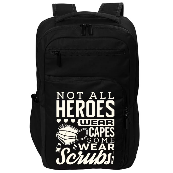 Not All Heroes Wear Capes Some Wear Scrubs Nurse Heroes Great Gift Impact Tech Backpack