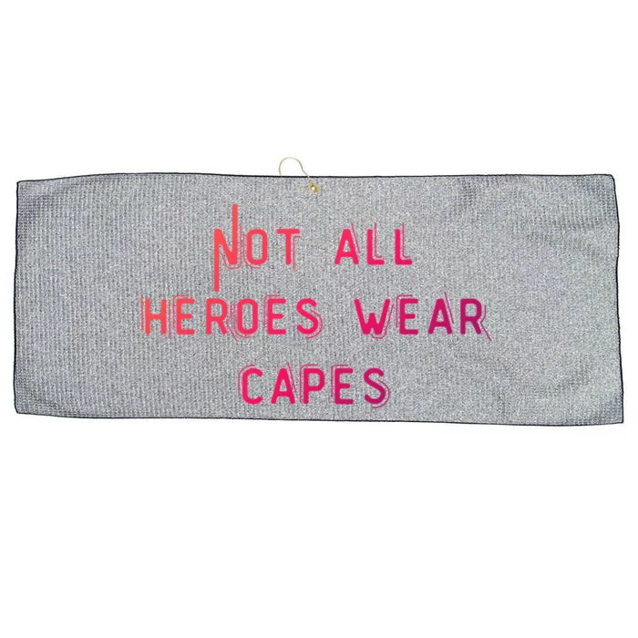 Not All Heroes Wear Capes Positive Superheroes Police Nurse Gift Large Microfiber Waffle Golf Towel