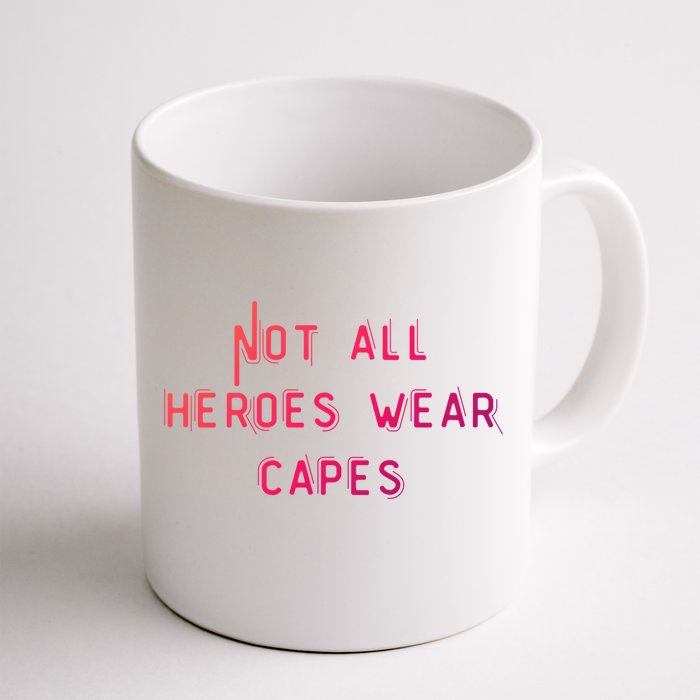 Not All Heroes Wear Capes Positive Superheroes Police Nurse Gift Front & Back Coffee Mug