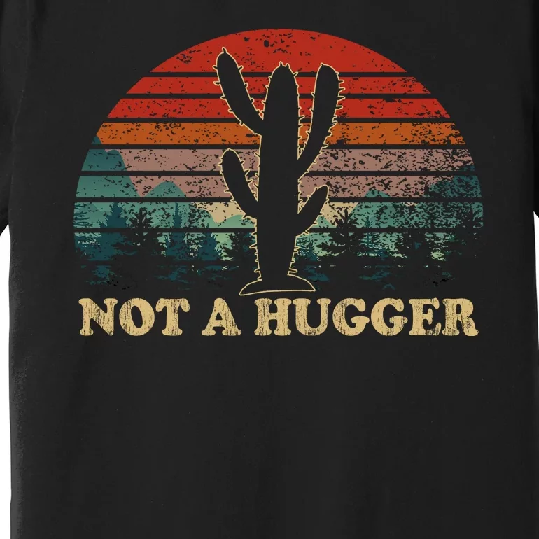 Not A Hugger Premium T-Shirt