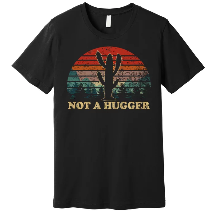 Not A Hugger Premium T-Shirt