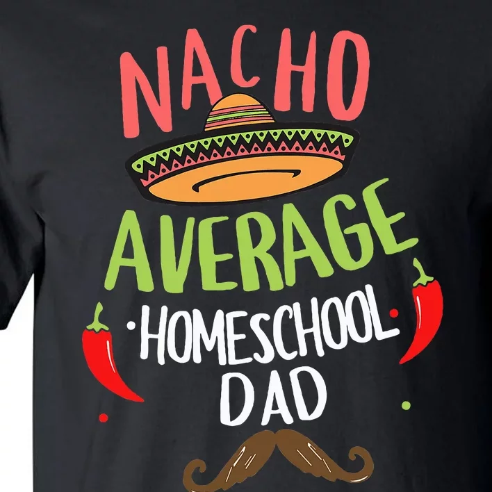 Nacho Average Homeschool Dad Mexican Mustache Tall T-Shirt