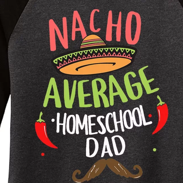 Nacho Average Homeschool Dad Mexican Mustache Women's Tri-Blend 3/4-Sleeve Raglan Shirt