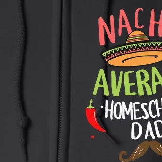 Nacho Average Homeschool Dad Mexican Mustache Full Zip Hoodie