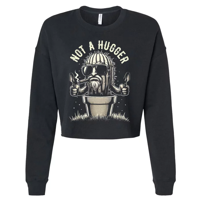 Not A Hugger Funny Sarcastic Cactus Succulent Plant Dad Cropped Pullover Crew