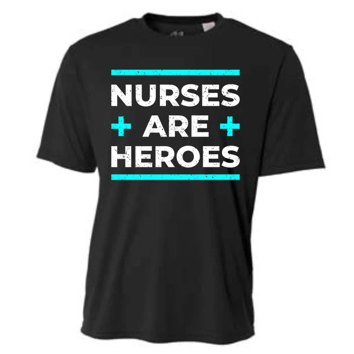 Nurses Are Heroes Funny Nurses Meaningful Gift Cooling Performance Crew T-Shirt