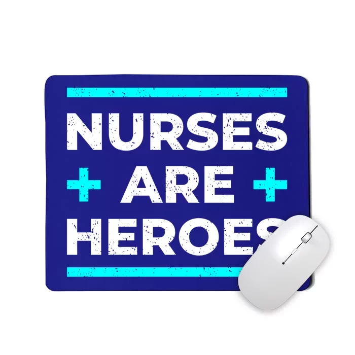 Nurses Are Heroes Funny Nurses Meaningful Gift Mousepad