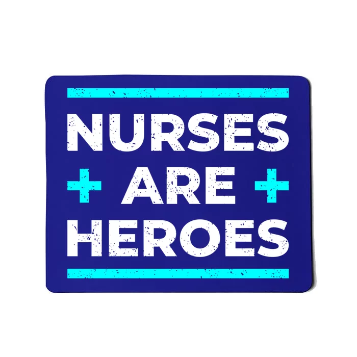 Nurses Are Heroes Funny Nurses Meaningful Gift Mousepad