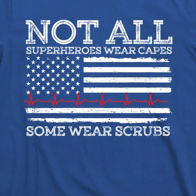 Not All Heroes Wear Capes Some Wear Scrubs Nurse Nursing Gift T-Shirt