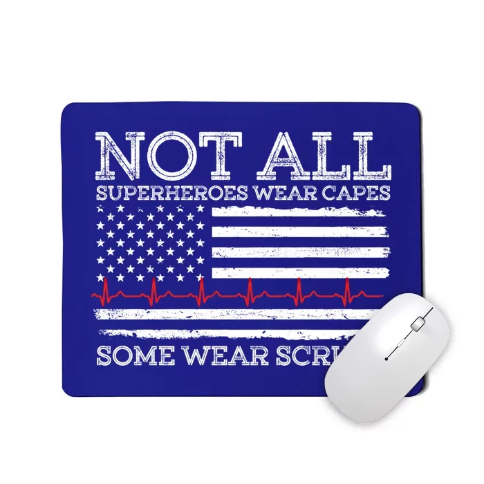 Not All Heroes Wear Capes Some Wear Scrubs Nurse Nursing Gift Mousepad