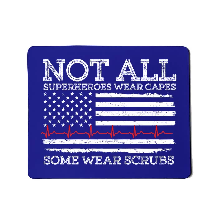 Not All Heroes Wear Capes Some Wear Scrubs Nurse Nursing Gift Mousepad