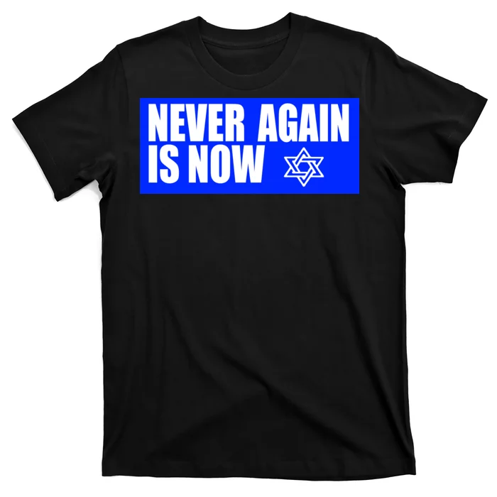 Never Again Is Now Jewish Israel Pride Am Yisrael Chai T-Shirt