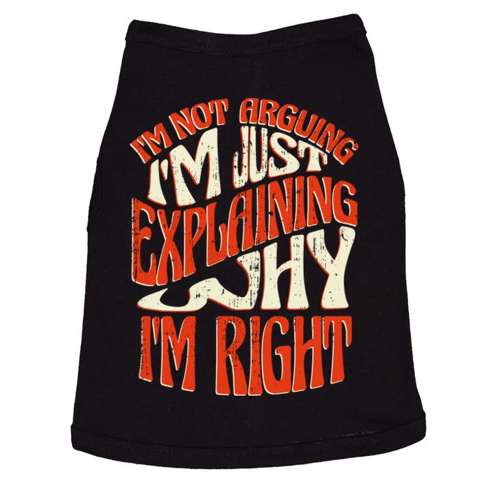 Not Arguing I'm Just Explaining Why I'm Right Doggie Tank