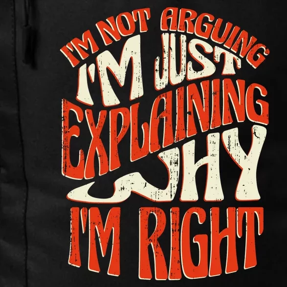 Not Arguing I'm Just Explaining Why I'm Right Daily Commute Backpack