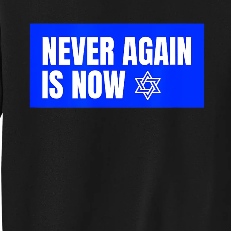 Never Again Is Now Jewish Israel Pride Am Yisrael Chai Tall Sweatshirt