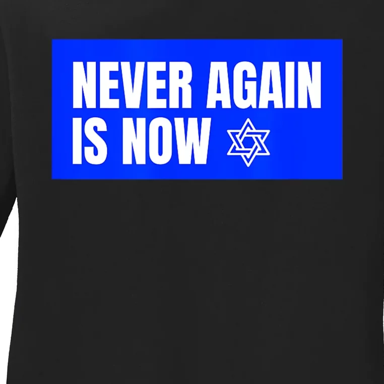 Never Again Is Now Jewish Israel Pride Am Yisrael Chai Ladies Long Sleeve Shirt