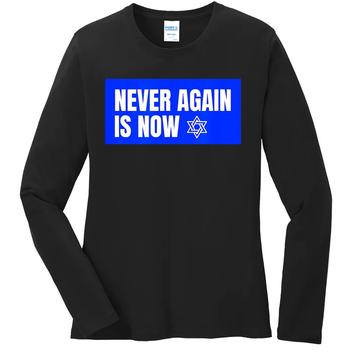 Never Again Is Now Jewish Israel Pride Am Yisrael Chai Ladies Long Sleeve Shirt