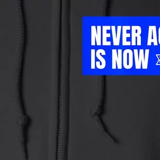 Never Again Is Now Jewish Israel Pride Am Yisrael Chai Full Zip Hoodie