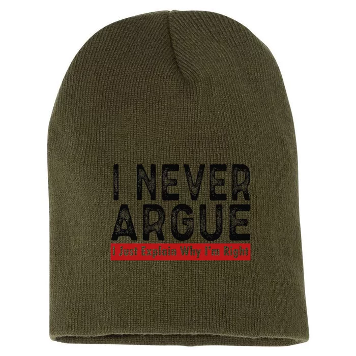 Never Argue I Just Explain Why IM Right Short Acrylic Beanie