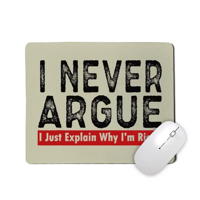 Never Argue I Just Explain Why IM Right Mousepad