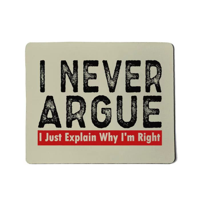 Never Argue I Just Explain Why IM Right Mousepad