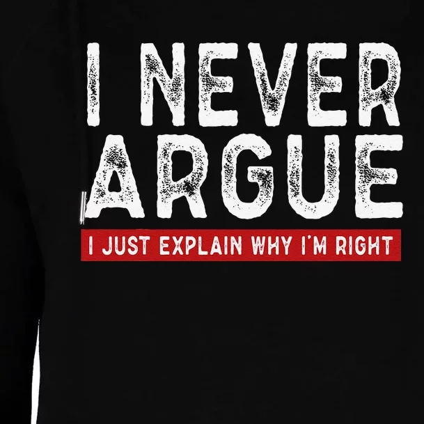 Never Argue I Just Explain Why IM Right Womens Funnel Neck Pullover Hood