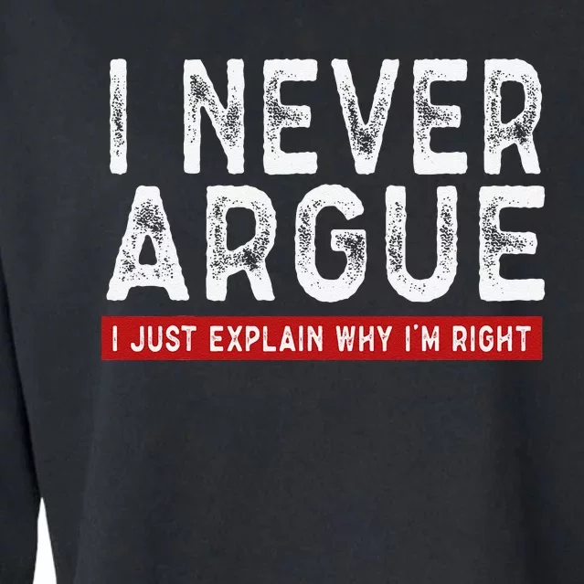 Never Argue I Just Explain Why IM Right Cropped Pullover Crew