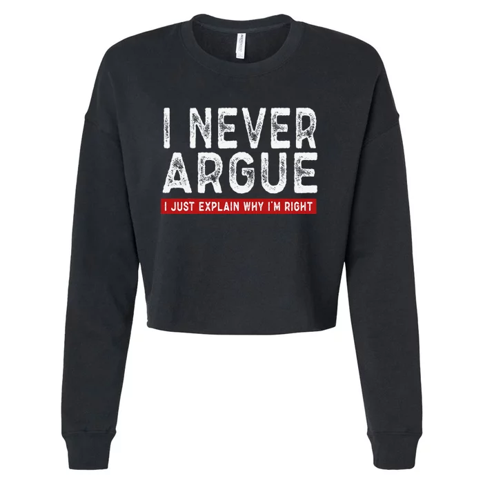 Never Argue I Just Explain Why IM Right Cropped Pullover Crew