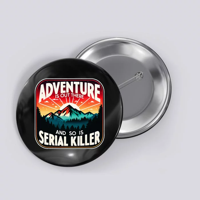 Nature Adventure Is Out There And So Is Serial Killer Button