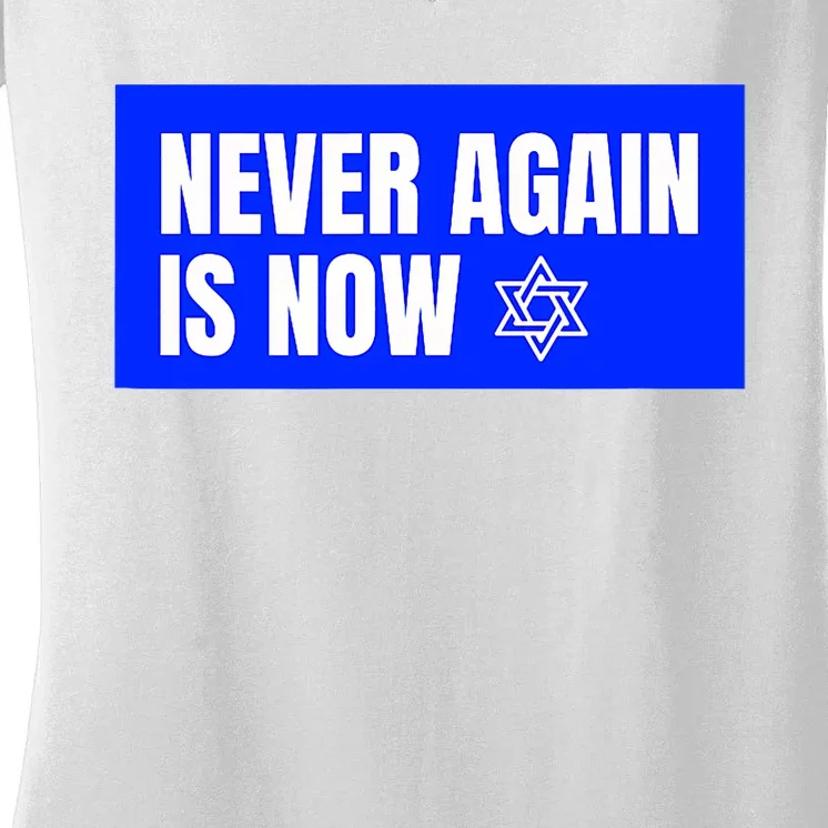 Never Again Is Now Jewish Israel Pride Am Yisrael Chai Women's V-Neck T-Shirt