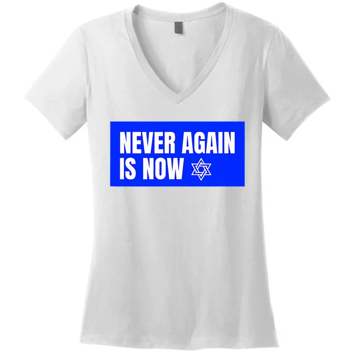 Never Again Is Now Jewish Israel Pride Am Yisrael Chai Women's V-Neck T-Shirt