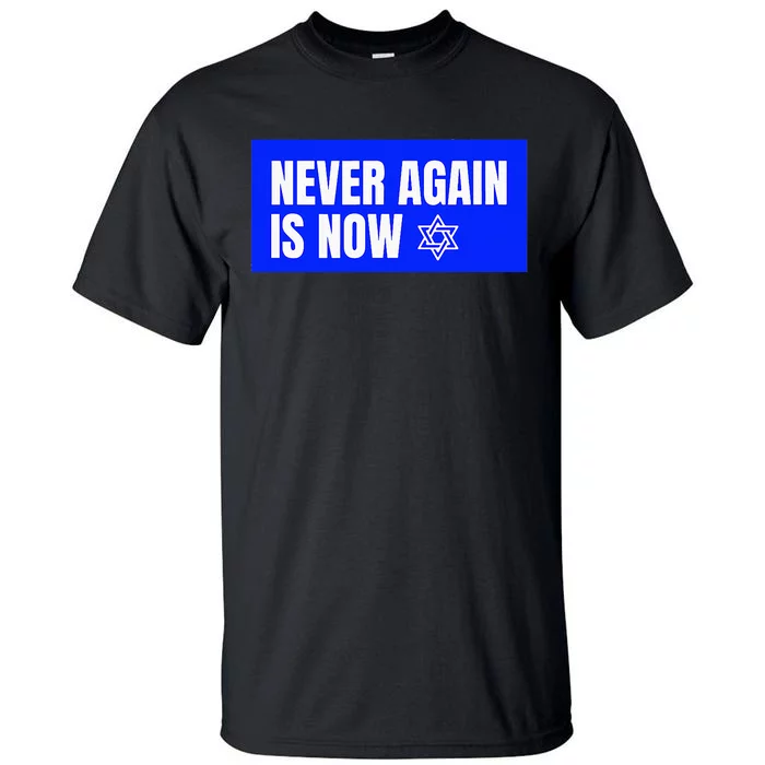 Never Again Is Now Jewish Israel Pride Am Yisrael Chai Tall T-Shirt