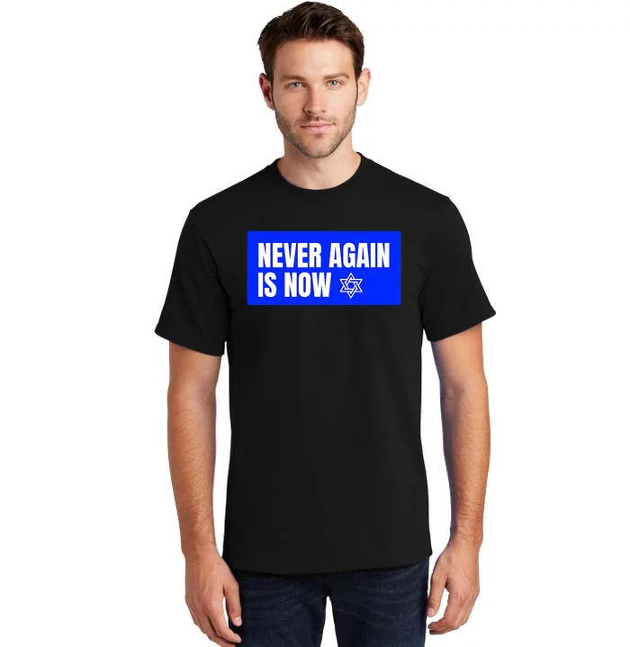 Never Again Is Now Jewish Israel Pride Am Yisrael Chai Tall T-Shirt