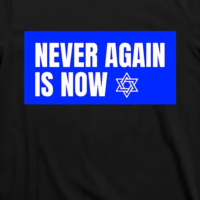 Never Again Is Now Jewish Israel Pride Am Yisrael Chai T-Shirt