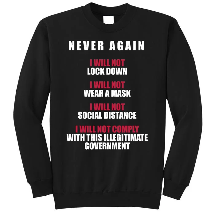 Never Again I Will Not Comply Cant Believe This Government Tall Sweatshirt