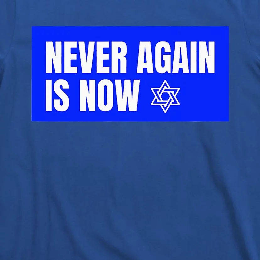 Never Again Is Now Jewish Israel Pride Am Yisrael Chai T-Shirt