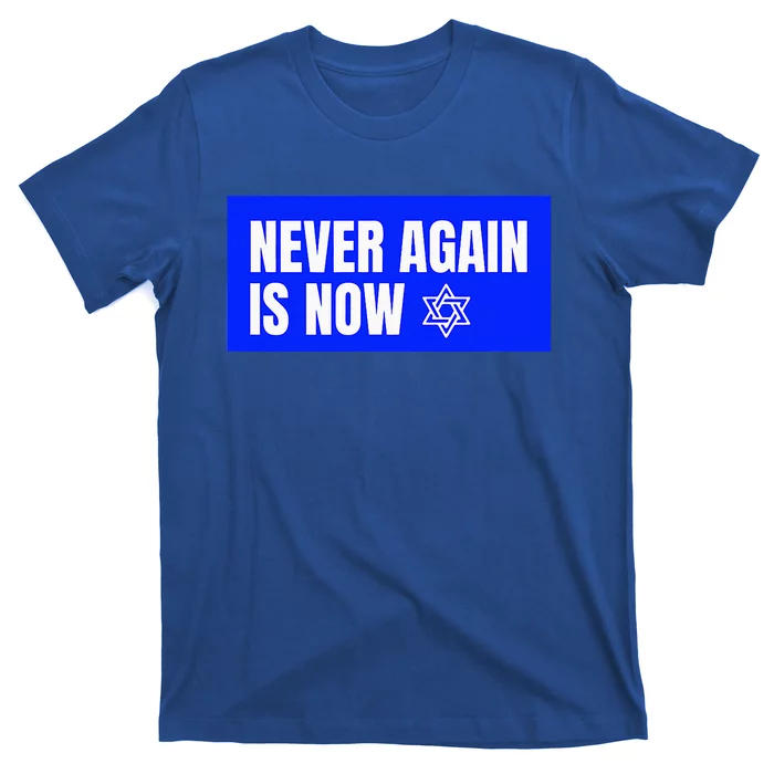 Never Again Is Now Jewish Israel Pride Am Yisrael Chai T-Shirt