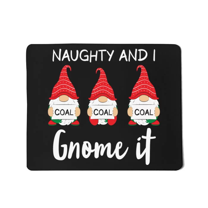 Naughty And I Gnome It Christmas Gnomes Mousepad