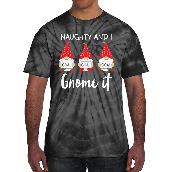 Naughty And I Gnome It Christmas Gnomes Tie-Dye T-Shirt