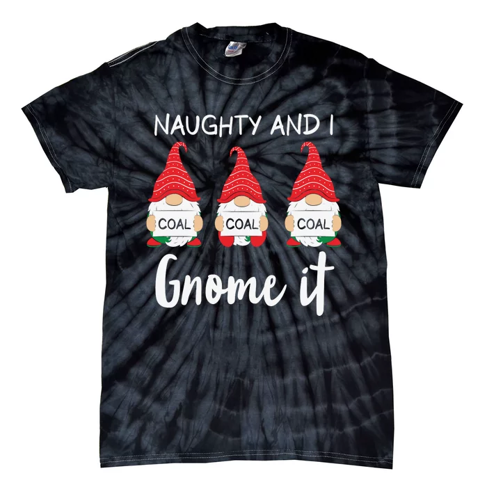 Naughty And I Gnome It Christmas Gnomes Tie-Dye T-Shirt