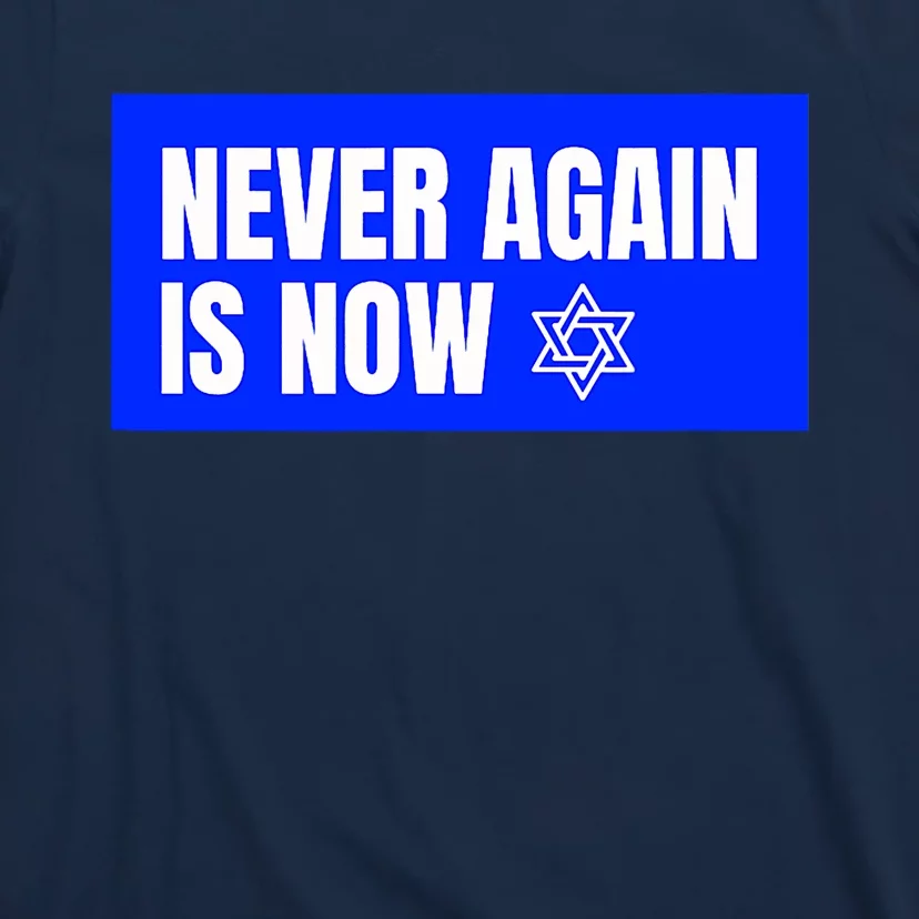 Never Again Is Now Jewish Israel Pride Am Yisrael Chai T-Shirt