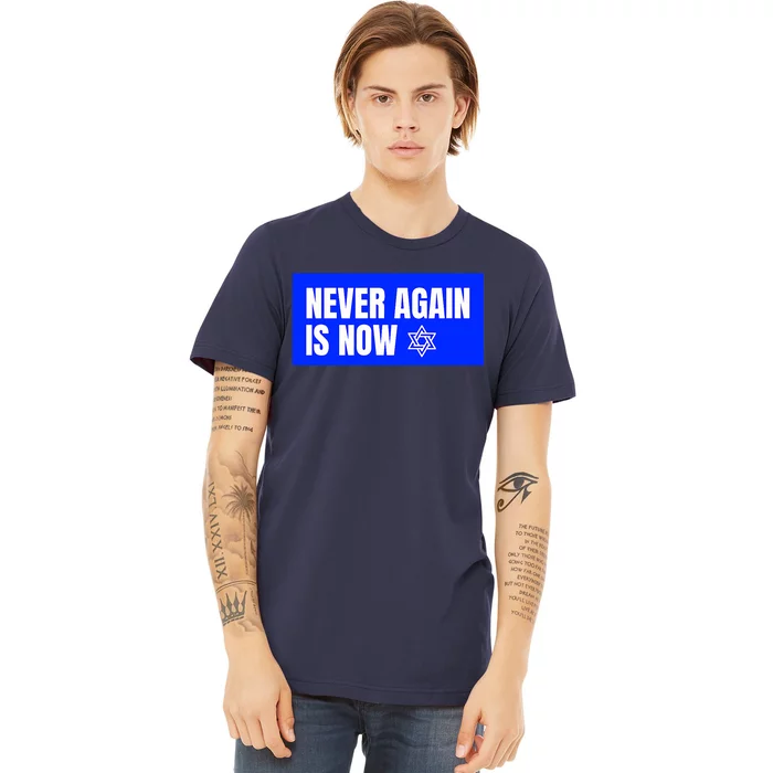 Never Again Is Now Jewish Israel Pride Am Yisrael Chai Premium T-Shirt