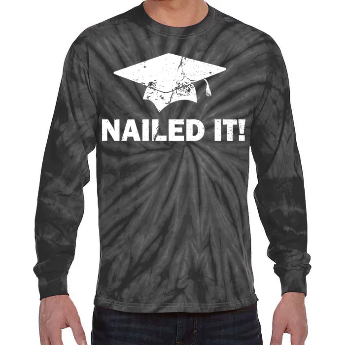 Nailed It Funny Graduation Tie-Dye Long Sleeve Shirt