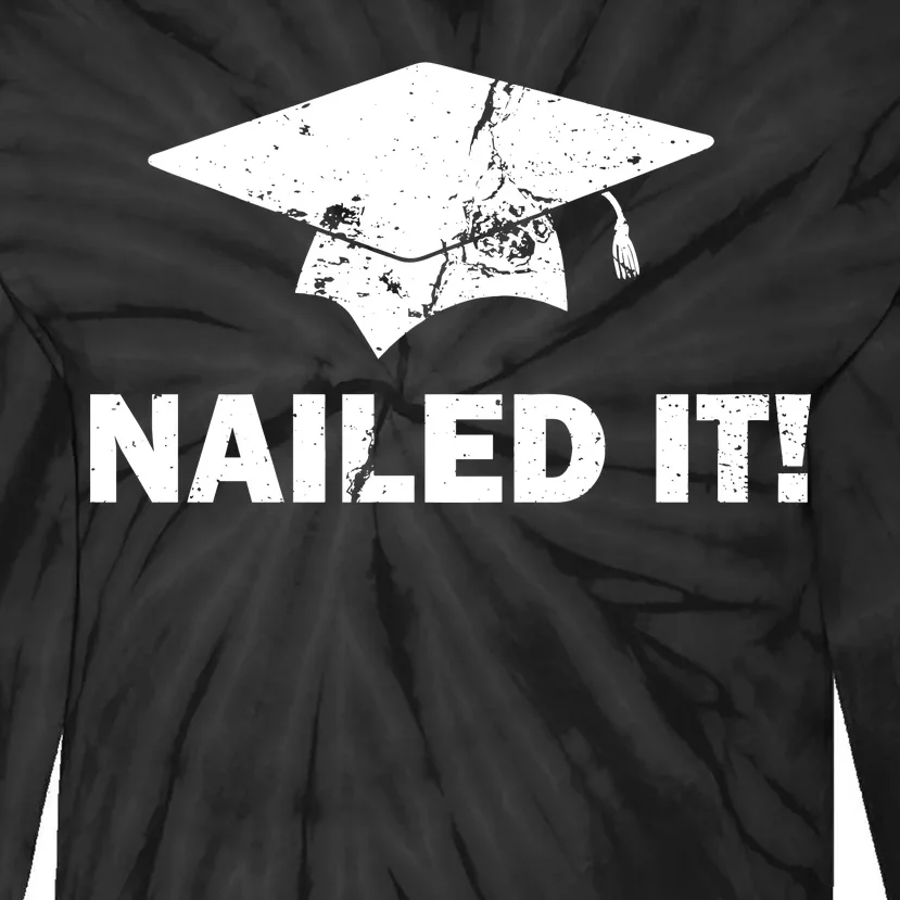 Nailed It Funny Graduation Tie-Dye Long Sleeve Shirt