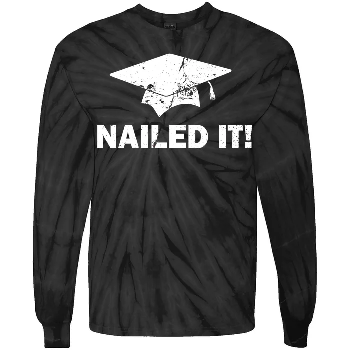 Nailed It Funny Graduation Tie-Dye Long Sleeve Shirt