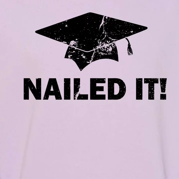 Nailed It Funny Graduation Garment-Dyed Sweatshirt