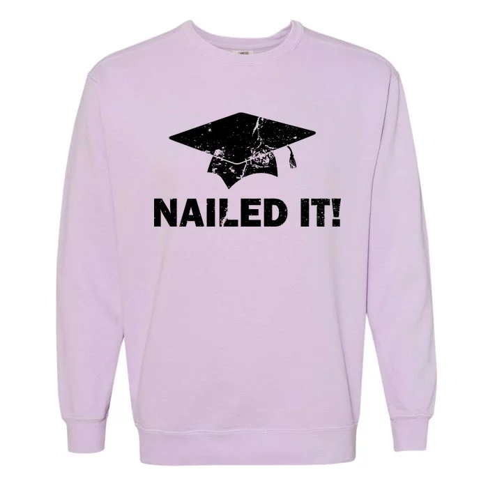 Nailed It Funny Graduation Garment-Dyed Sweatshirt