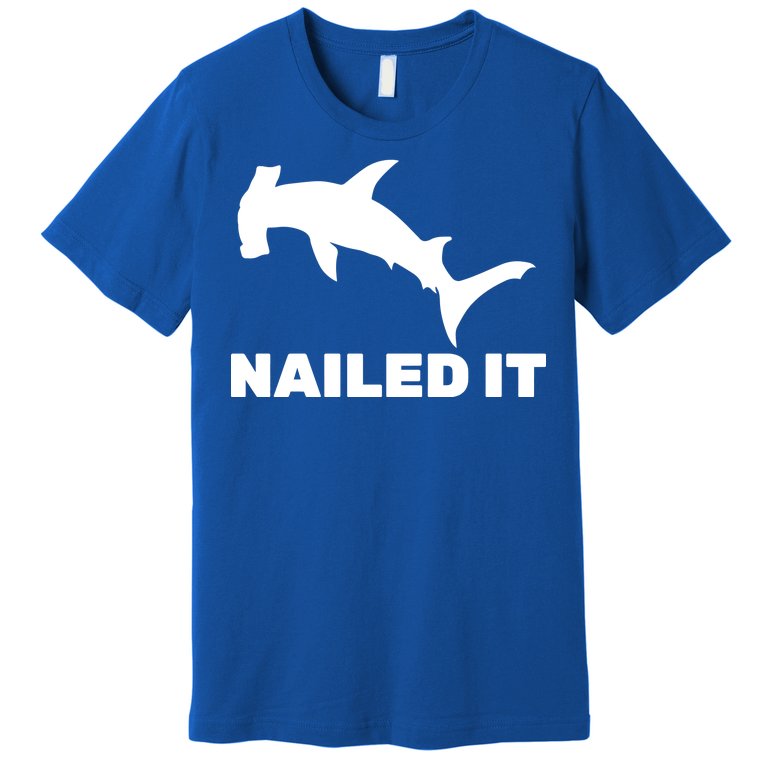 Nailed It Hammerhead Shark Premium T-Shirt